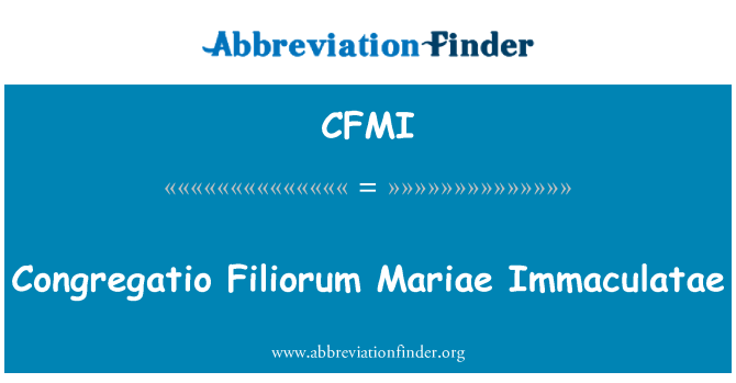 CFMI: Congregatio Filiorum Mariae Immaculatae