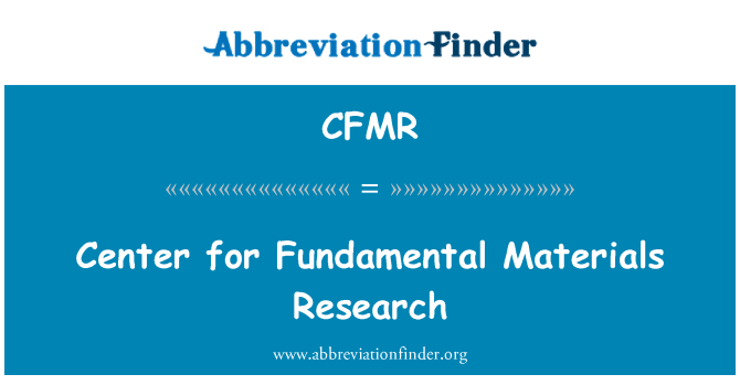 CFMR: Center for Fundamental Materials Research