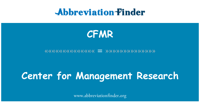 CFMR: Center for Management Research