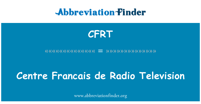 CFRT: مرکز رادیو فرانسه د تلویزیون