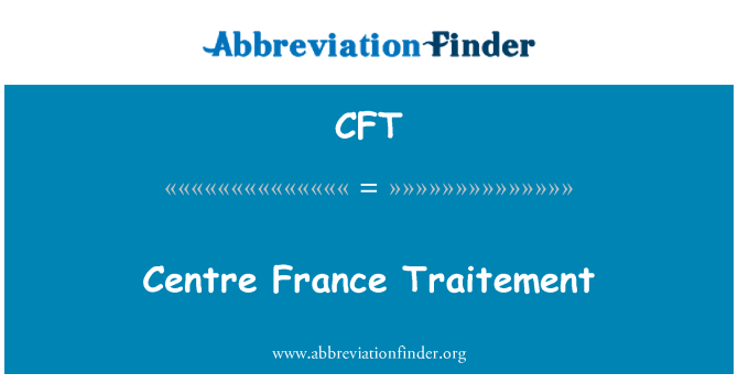 CFT: Canolfan Ffrainc Traitement