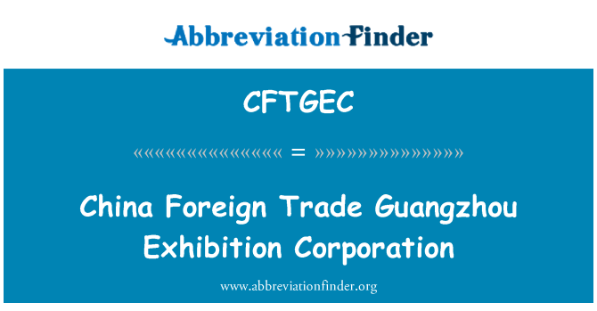 CFTGEC: Čína zahraničního obchodu Guangzhou výstava Corporation