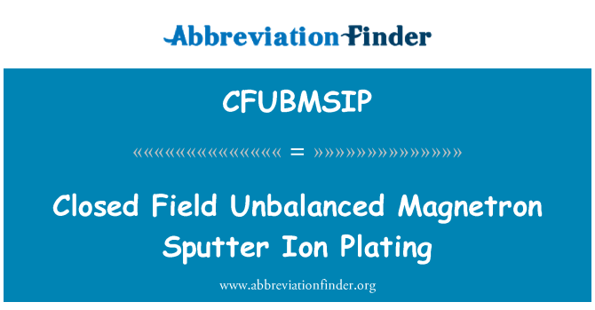CFUBMSIP: Magnetron Sputter İyon Kaplama kapalı alan dengesiz