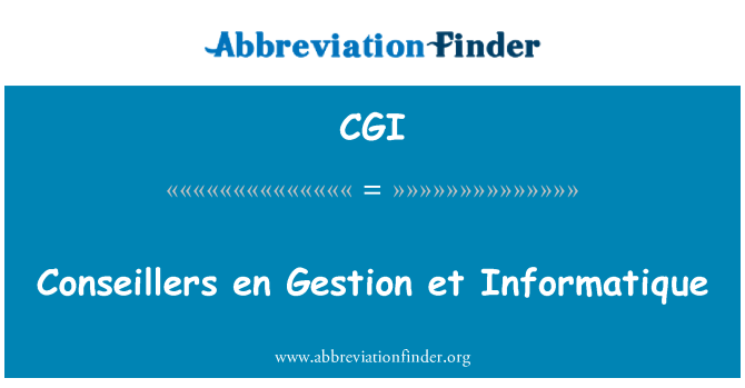 CGI: Conseillers en Gestion et Informatique