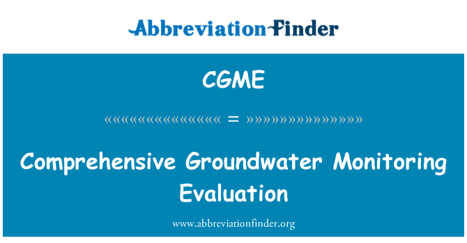 CGME: Comprehensive Groundwater Monitoring Evaluation