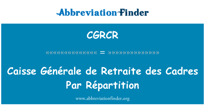 CGRCR: Caisse Générale de Retraite des Cadres Par Répartition