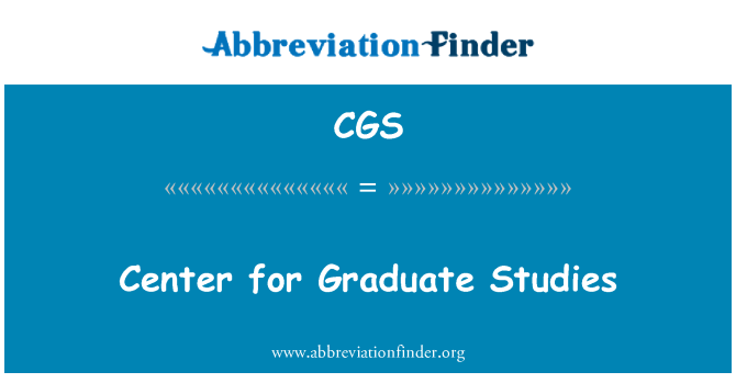 CGS: Center for Graduate Studies