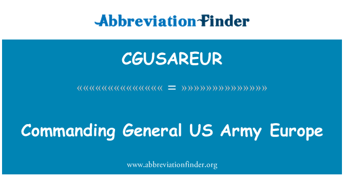 CGUSAREUR: Kommandierender General US Army Europe