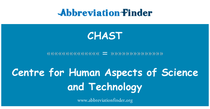 CHAST: Centre for Human Aspects of Science and Technology