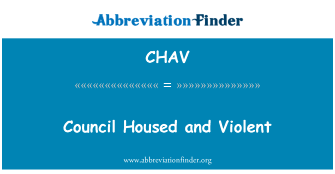 CHAV: کونسل رکھا اور تشدد آمیز