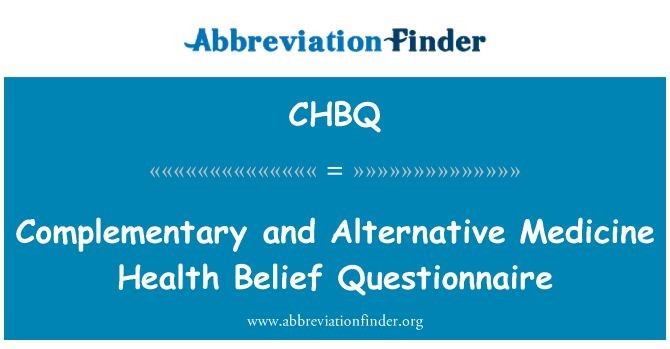 CHBQ: Complementary and Alternative Medicine Health Belief Questionnaire