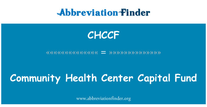 CHCCF: Community Health Center Capital Fund