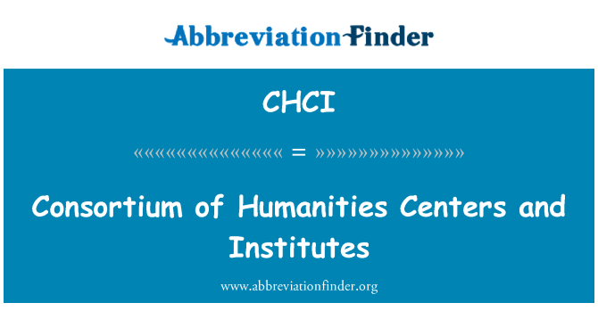 CHCI: Consortium of Humanities Centers and Institutes