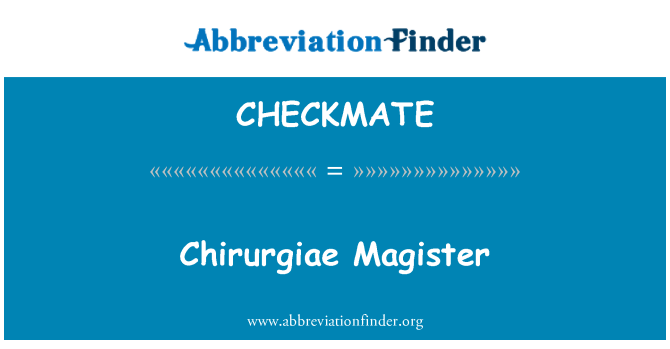 CHECKMATE: Chirurgiae Magister