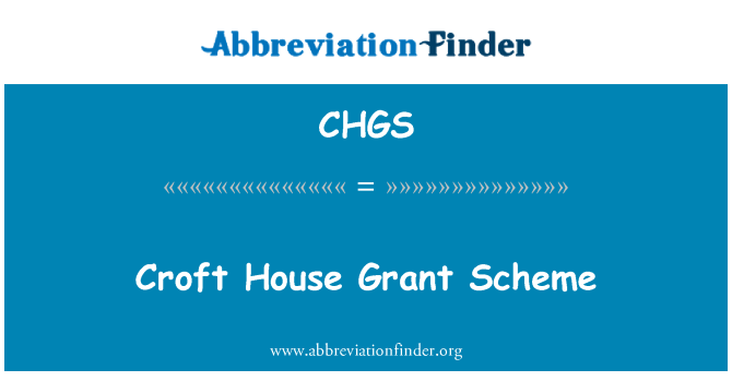 CHGS: Croft House Grant Scheme