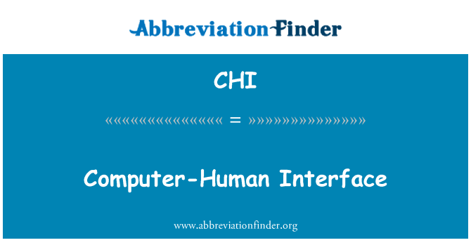 CHI: Computer-Human Interface