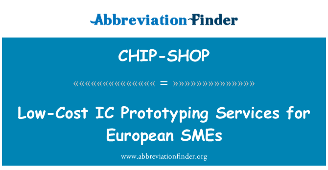 CHIP-SHOP: Low-Cost IC prototypování služby pro evropské malé a střední podniky