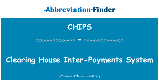 CHIPS: Clearing House Inter-Payments System