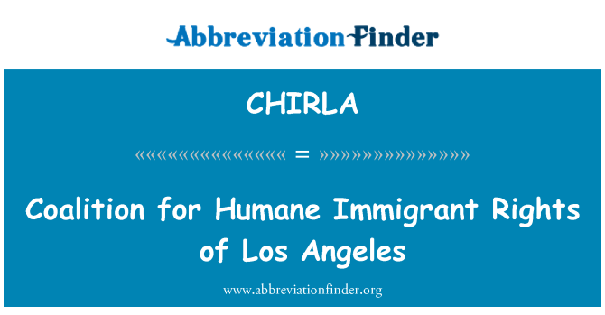 CHIRLA: Coalition for Humane Immigrant Rights of Los Angeles