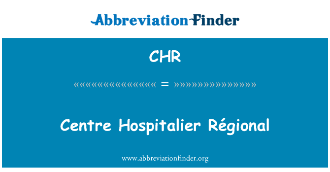 CHR: Centrum Hospitalier Régional