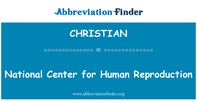 CHRISTIAN: National Center for Human Reproduction