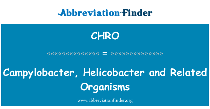 CHRO: Campylobacter, 헬리코박터와 관련된 유기 체
