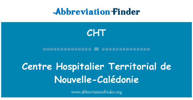 CHT: Centre Hospitalier Territorial de Nouvelle-Calédonie