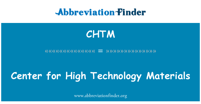 CHTM: Center for High Technology Materials