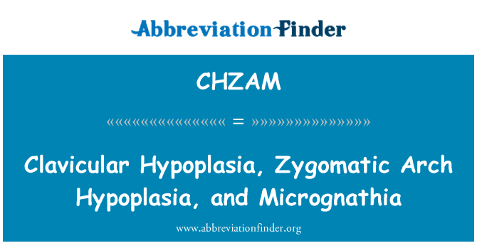 CHZAM: Clavicular Hypoplasia, lengkungan Zygomatic Hypoplasia dan Micrognathia
