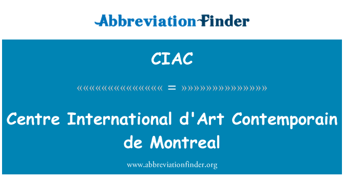 CIAC: Centre International d ' Art Contemporain de Montréal