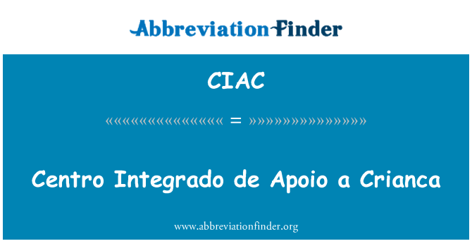 CIAC: Centro Integrado de Apoio a Crianca