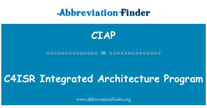 CIAP: C4ISR Integrated Architecture Program