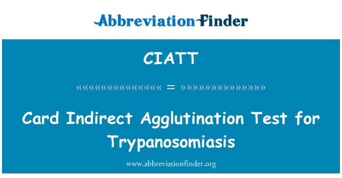 CIATT: Kaardi kaudse aglutinatsiooni Test Trypanosomiasis