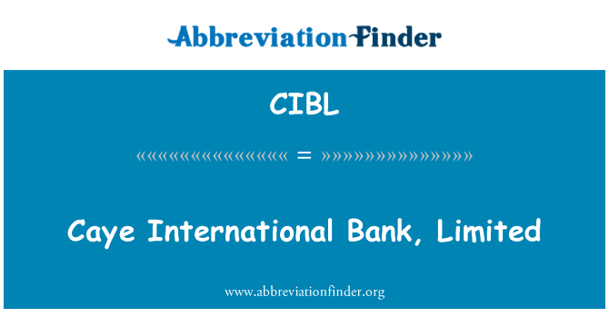 CIBL: Caye International Bank Limited