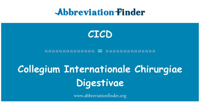 CICD: Collegium Internationale Chirurgiae Digestivae