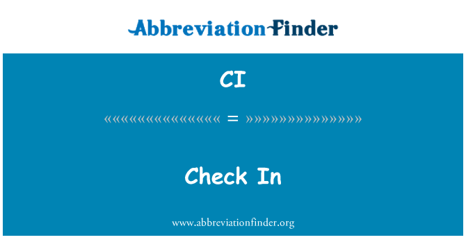 คำจำกัดความของ Ci: เช็คอิน - Check In