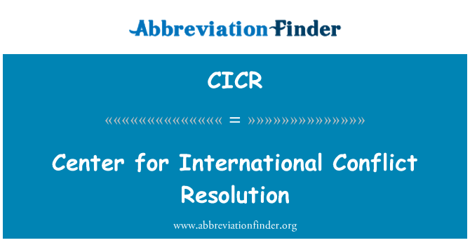 CICR: Center for International Conflict Resolution