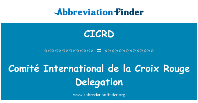 CICRD: Comité International de la Croix Rouge Delegation