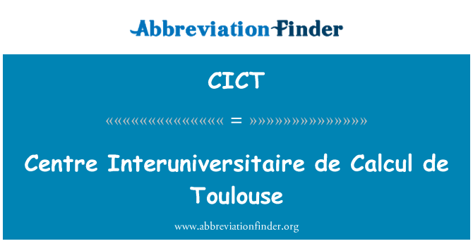 CICT: Centre Interuniversitaire de Calcul de Toulouse