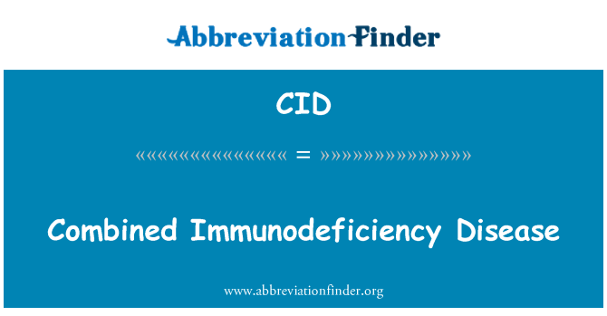 CID: مشترکہ اممنوڈیفاکینسی کی بیماری