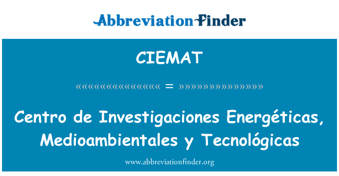 CIEMAT: Center Energéticas, Medioambientales y Tecnológicas