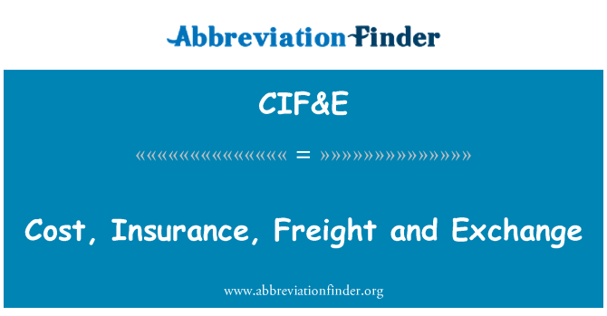 CIF&E: Cost, yswiriant, cludo nwyddau a chyfnewid