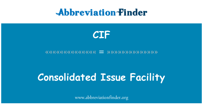 CIF: Konsolidierte Ausgabe Facility