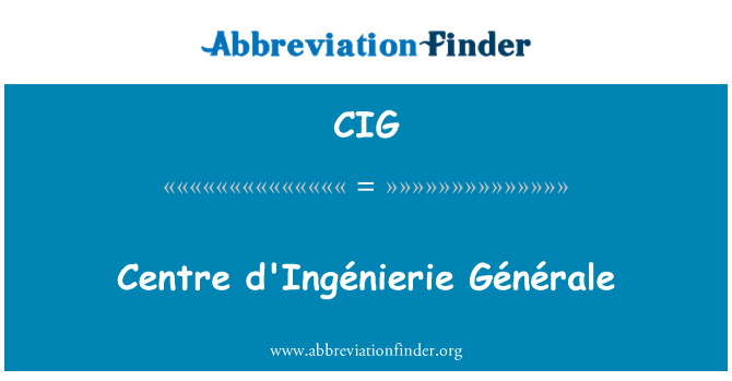 CIG: Centre d'Ingénierie Générale