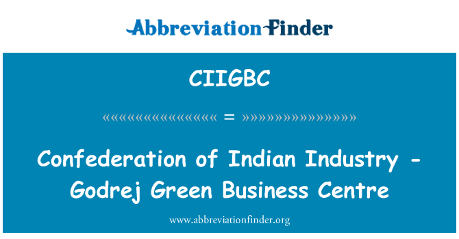 CIIGBC: Confederation of Indian Industry - Godrej Green Business Centre
