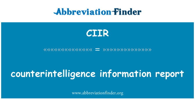 CIIR: counterintelligence information report