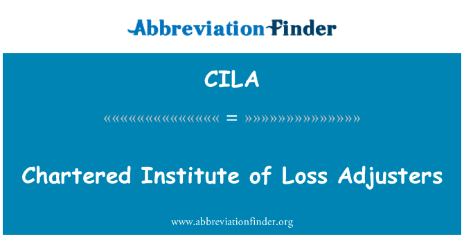 CILA: Chartered Institute of Loss Adjusters