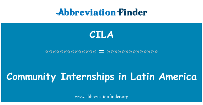 CILA: Community Internships in Latin America