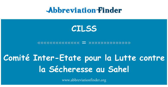 CILSS: Comité Inter-Etate pour la Lutte contre la Sécheresse au Sahel