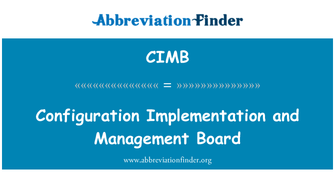 CIMB: Configuration Implementation and Management Board